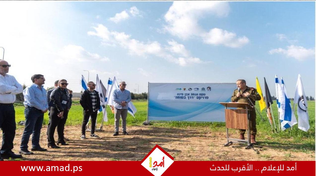 إسرائيل تبدأ العمل بمشروع "الممر الآمن" في بلدات شرق السياج الفاصل مع قطاع غزة