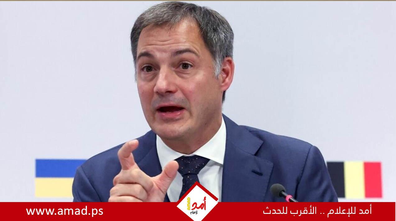 رئيس وزراء بلجيكا لـ إسرائيل: نرفض استخدام الجوع كسلاح في غزة